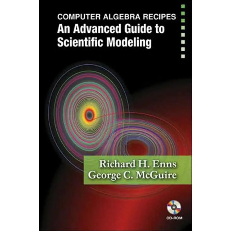 COMPUTER ALGEBRA RECIPES: AN ADVANCED GUIDE TO SCIENTIFIC MODELING