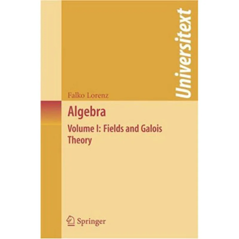 ALGEBRA - FIELD AND GALOIS THEORY - VOL.1