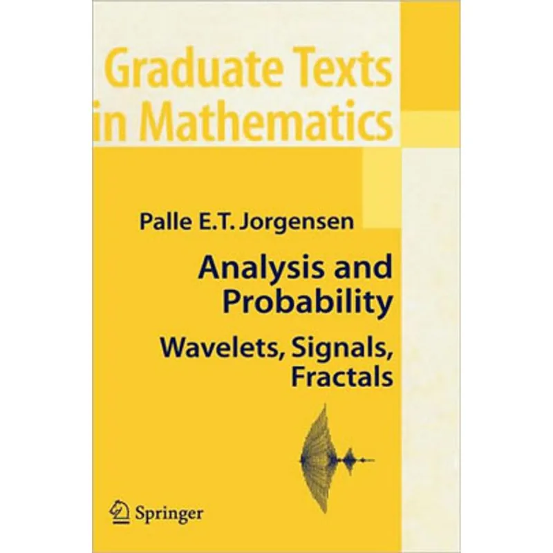 ANALYSIS AND PROBABILITY: WAVELETS, SIGNALS, FRACTALS