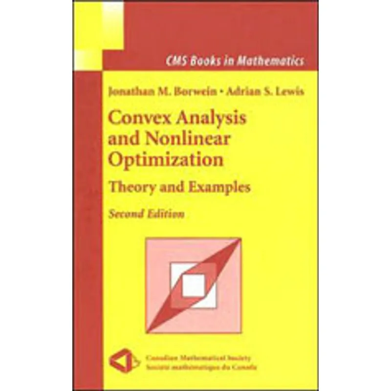 CONVEX ANALYSIS AND NONLINEAR OPTIMIZATION - THEORY AND EXAMPLES