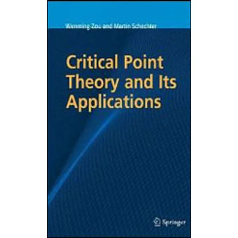 CRITICAL POINT THEORY AND ITS APPLICATIONS