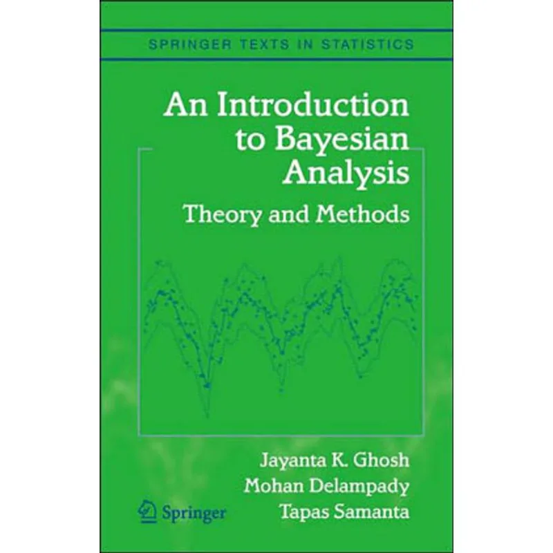 INTRODUCTION TO BAYESIAN ANALYSIS: THEORY AND METHODS