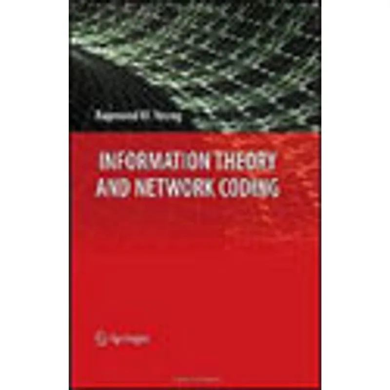 INFORMATION THEORY AND NETWORK CODING