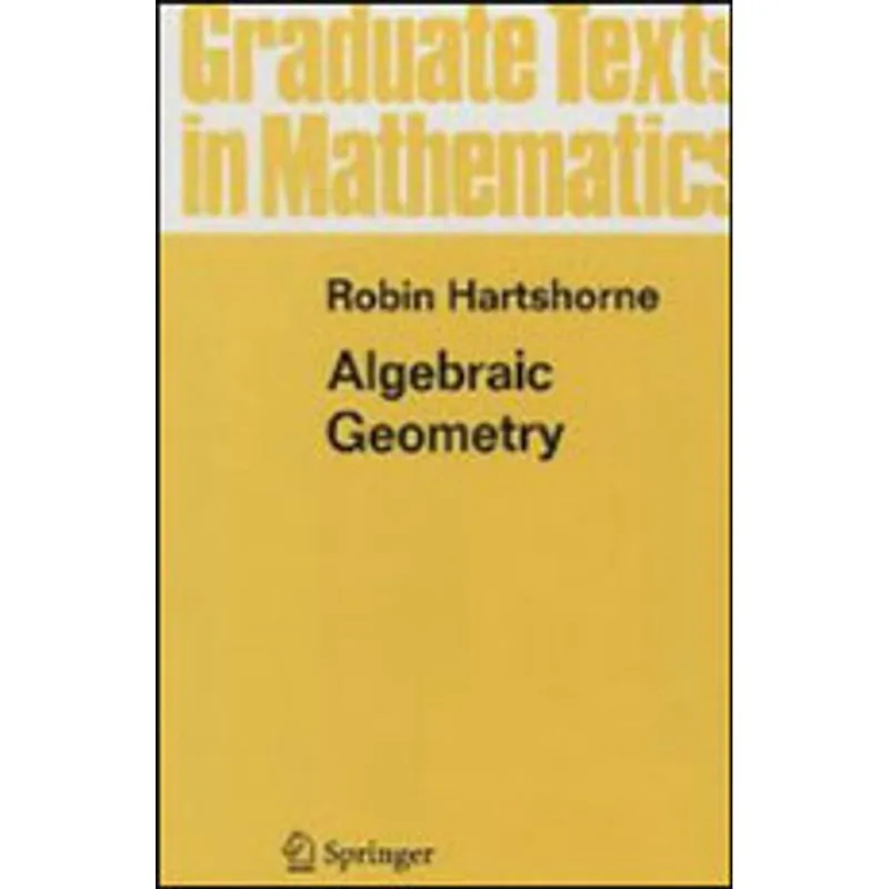 ALGEBRAIC GEOMETRY - GRADUATE TEXTS IN MATHEMATICS