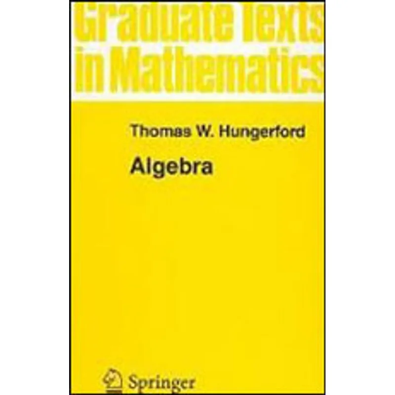 ALGEBRA - GRADUATE TEXTS IN MATHEMATICS