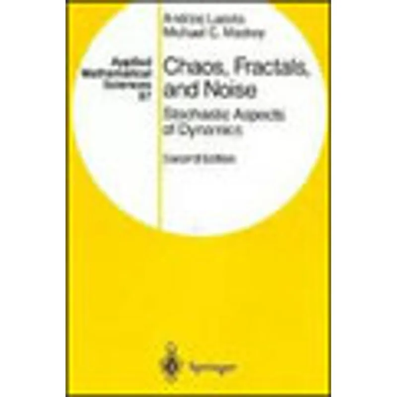 CHAOS, FRACTALS, AND NOISE - STOCHASTIC ASPECTS OF DYNAMICS