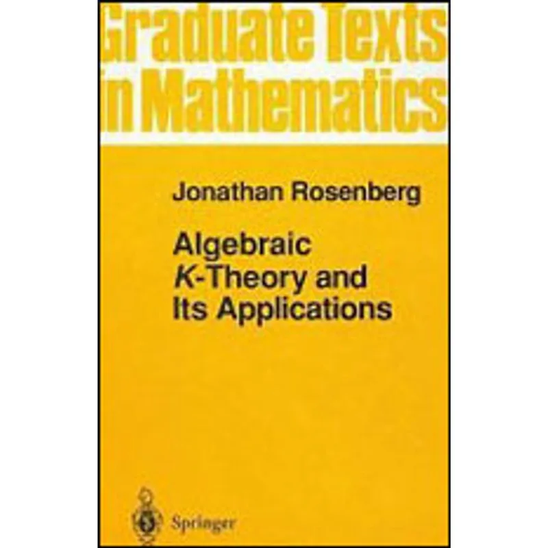 ALGEBRAIC K-THEORY AND ITS APPLICATIONS - GRADUATE TEXTS IN MATHEMATICS
