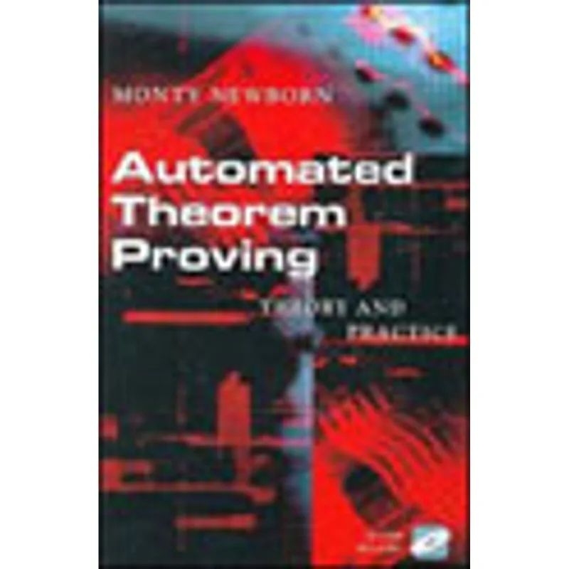 AUTHOMATED THEOREM PROVING - THEORY AND PRACTICE
