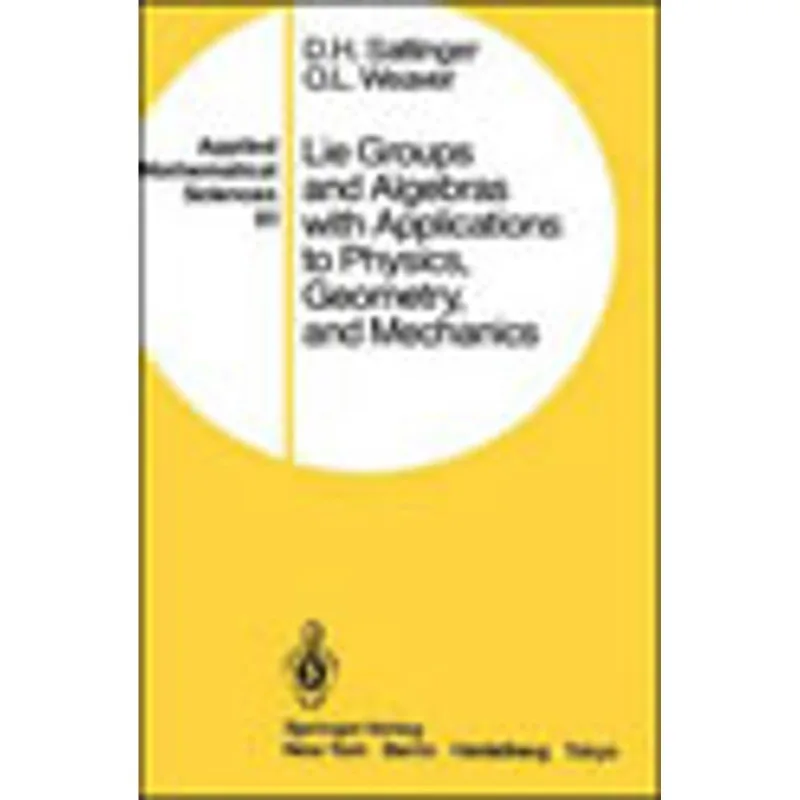 LIE GROUPS AND ALGEBRAS WITH APPLICATIONS TO PHYSICS, GEOMETRY, AND MECHANICS