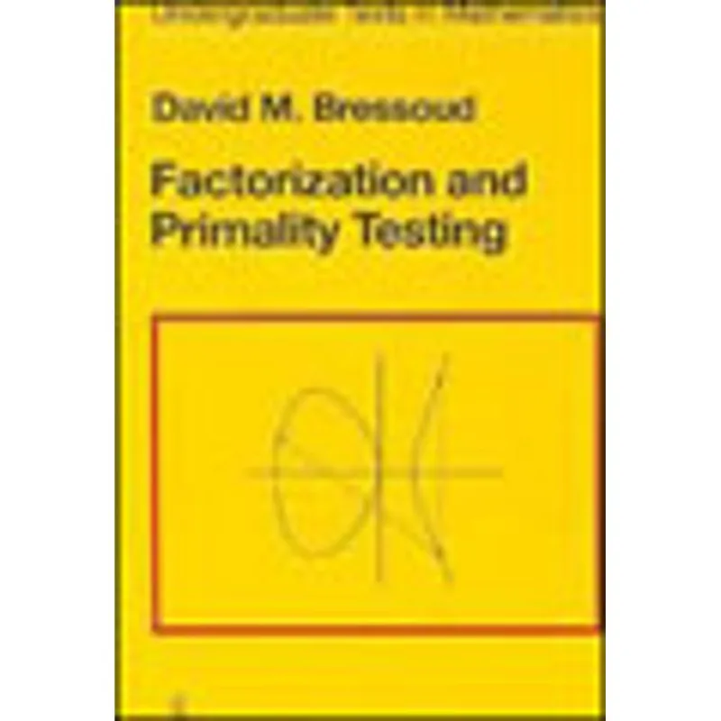 FACTORIZATION AND PRIMALITY TESTING