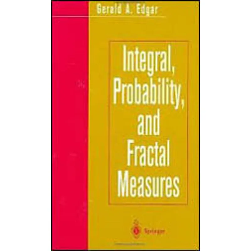 INTEGRAL, PROBABILITY, AND FRACTAL MEASURES