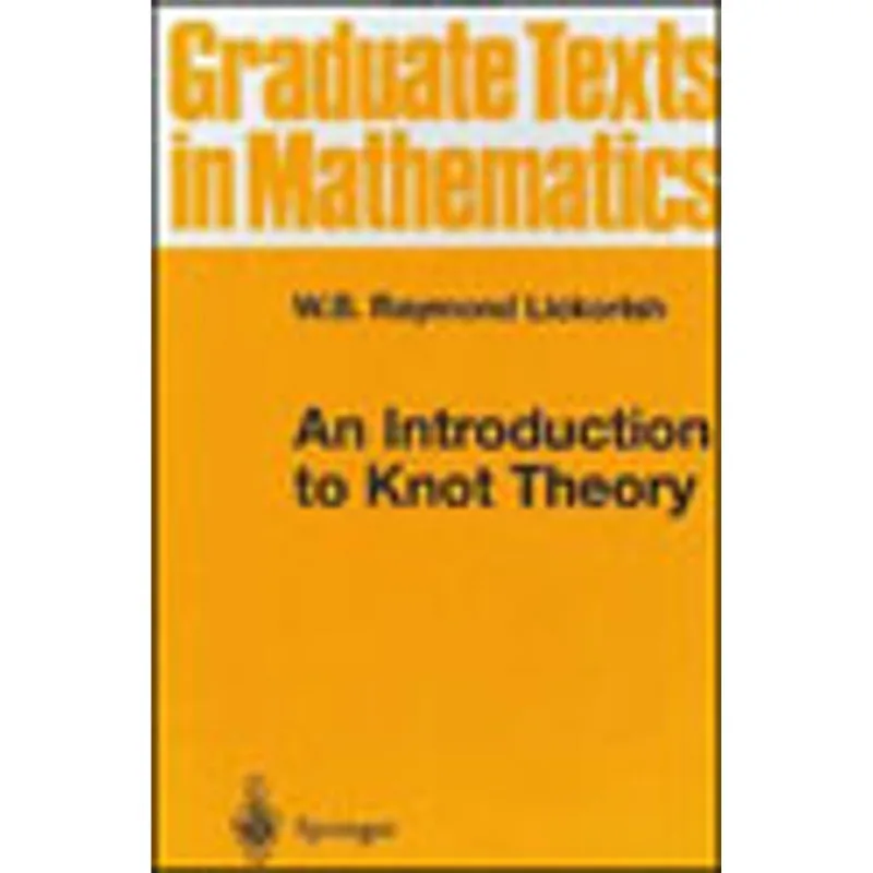 INTRODUCTION TO KNOT THEORY, AN - GRADUATE TEXTS IN MATHEMATICS