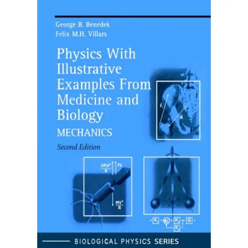 PHYSICS WITH ILLUSTRATIVE EXAMPLES FROM MEDICINE AND BIOLOGY, SECOND EDITION