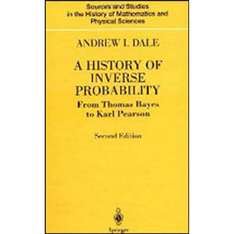 HISTORY OF INVERSE PROBABILITY - FROM THOMAS BAYES TO KARL PEARSON