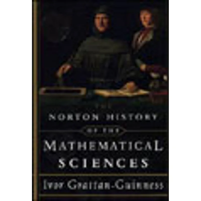 NORTON HISTORY OF THE MATHEMATICAL SCIENCES, THE - THE RAINBOW OF MATHEMATICS
