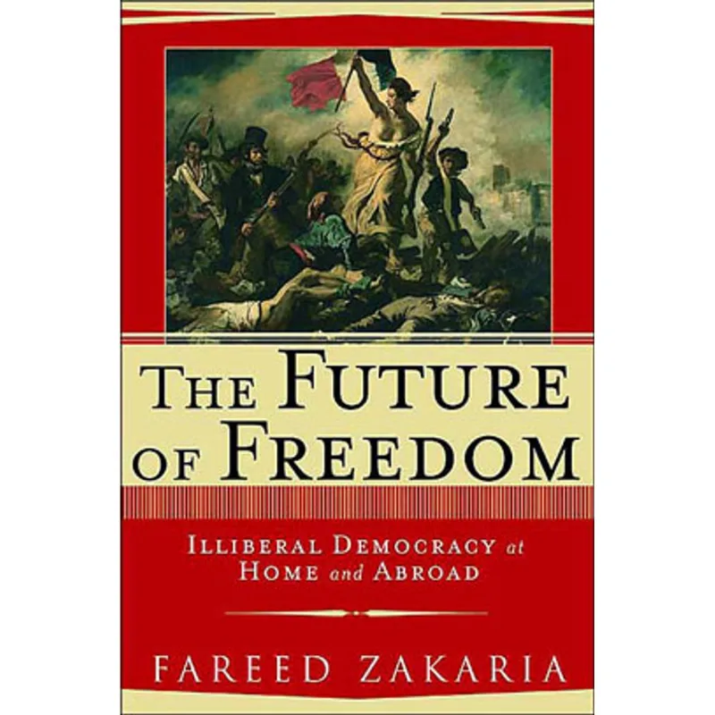FUTURE OF FREEDOM, THE - ILLIBERAL DEMOCRACY AT HOME AND ABROAD