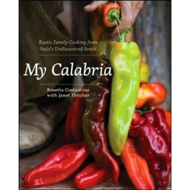 MY CALABRIA - RUSTIC FAMILY COOKING FROM ITALY'S UNDISCOVERED SOUTH