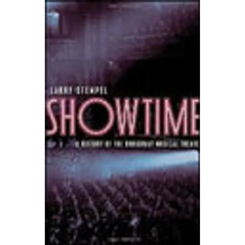 SHOWTIME - A HISTORY OF THE BROADWAY MUSICAL THEATER