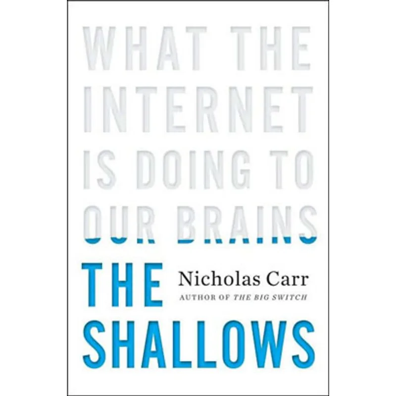 SHALLOWS, THE - WHAT THE INTERNET IS DOING TO OUR BRAINS