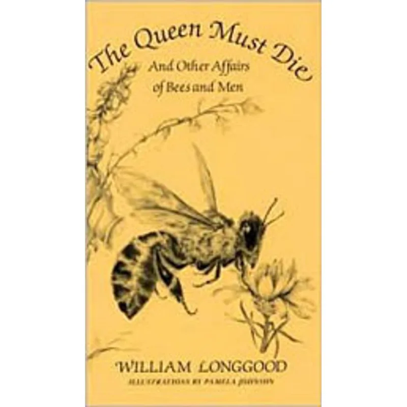 QUEEN MUST DIE AND OTHER AFFAIRS OF BEES AND MEN