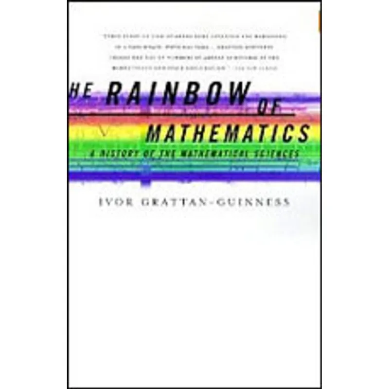 RAINBOW OF MATHEMATICS, THE - A HISTORY OF MATHEMATICAL SCIENCES