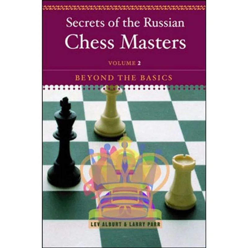 SECRETS OF THE RUSSIAN CHESS MASTERS VOL.2 - BEYOND THE BASICS