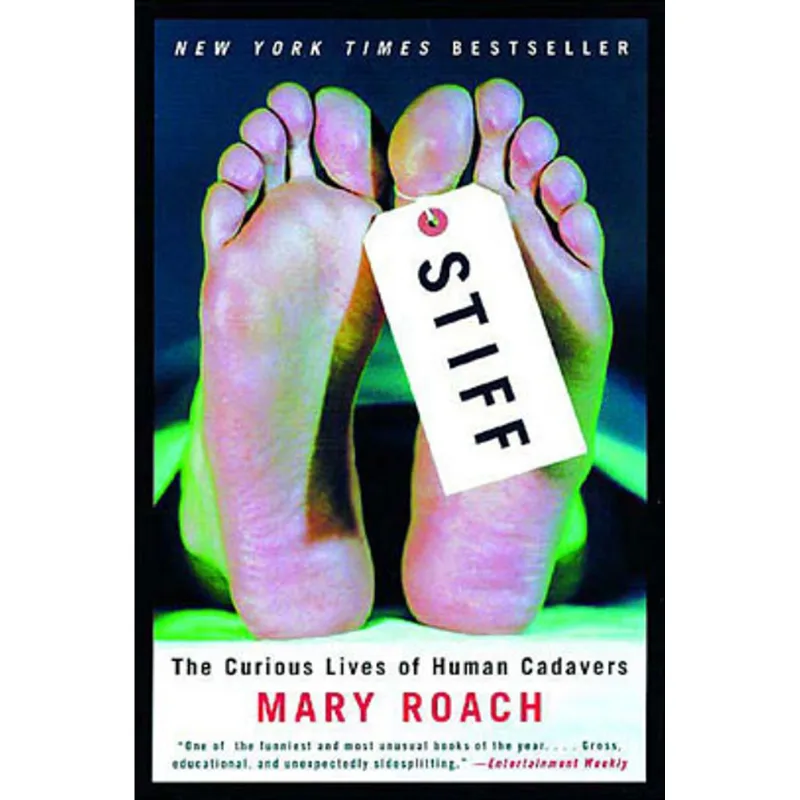 STIFF: THE CURIOUS LIVES OF HUMAN CADAVERS