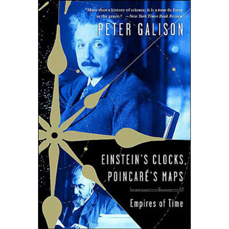 EINSTEIN'S CLOCKS, POINCARE'S MAPS - EMPIRES OF TIME