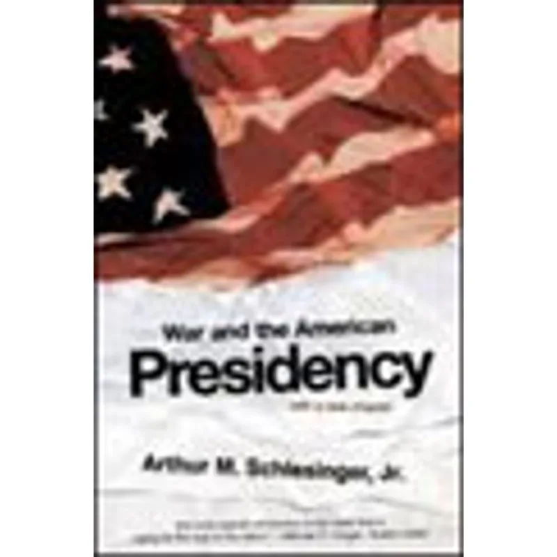 WAR AND THE AMERICAN PRESIDENCY