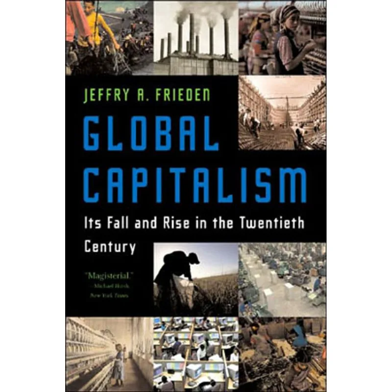 GLOBAL CAPITALISM - ITS FALL AND RISE IN THE TWENTIETH CENTURY