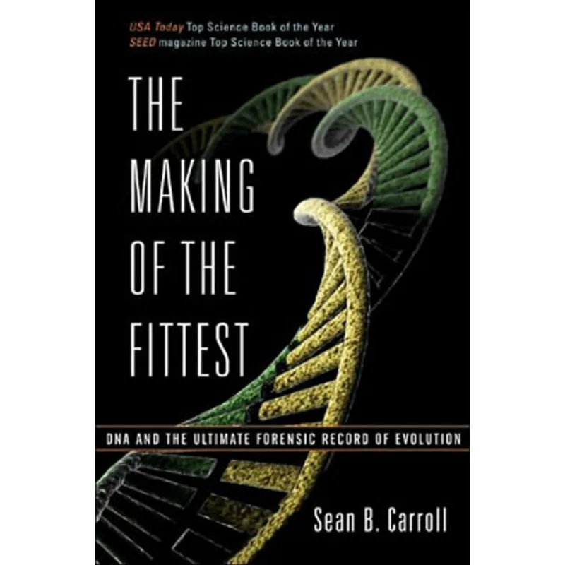 MAKING OF THE FITTEST, THE - DNA AND THE ULTIMATE FORENSIC RECORD OF EVOLUTION