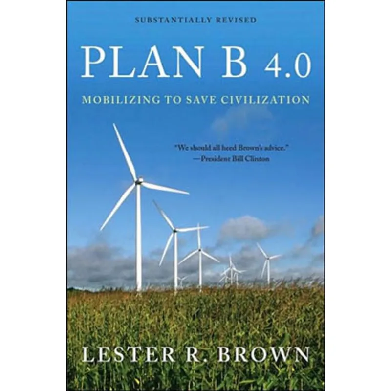 PLAN B 4.0 - MOBILIZING TO SAVE CIVILIZATION