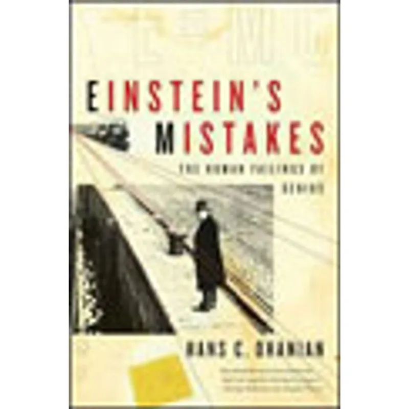 EINSTEIN'S MISTAKES - THE HUMAN FAILLINGS OF GENIUS