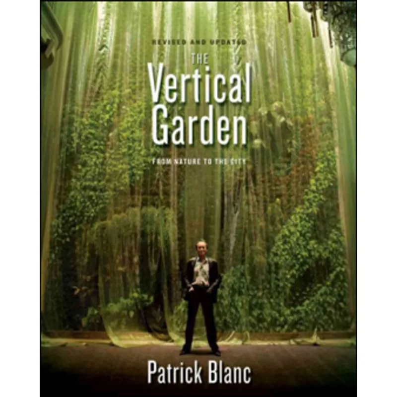 VERTICAL GARDEN, THE - FROM NATURE TO THE CITY