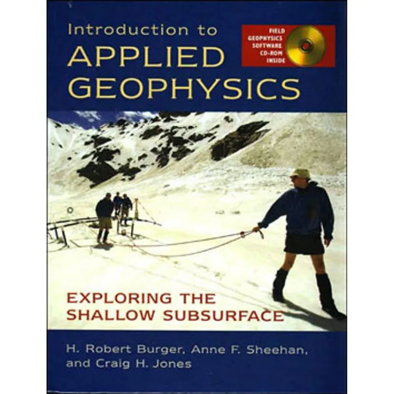 INTRODUCTION TO APPLIED GEOPHYSICS - EXPLORING THE SHALLOW SUBSURFACE
