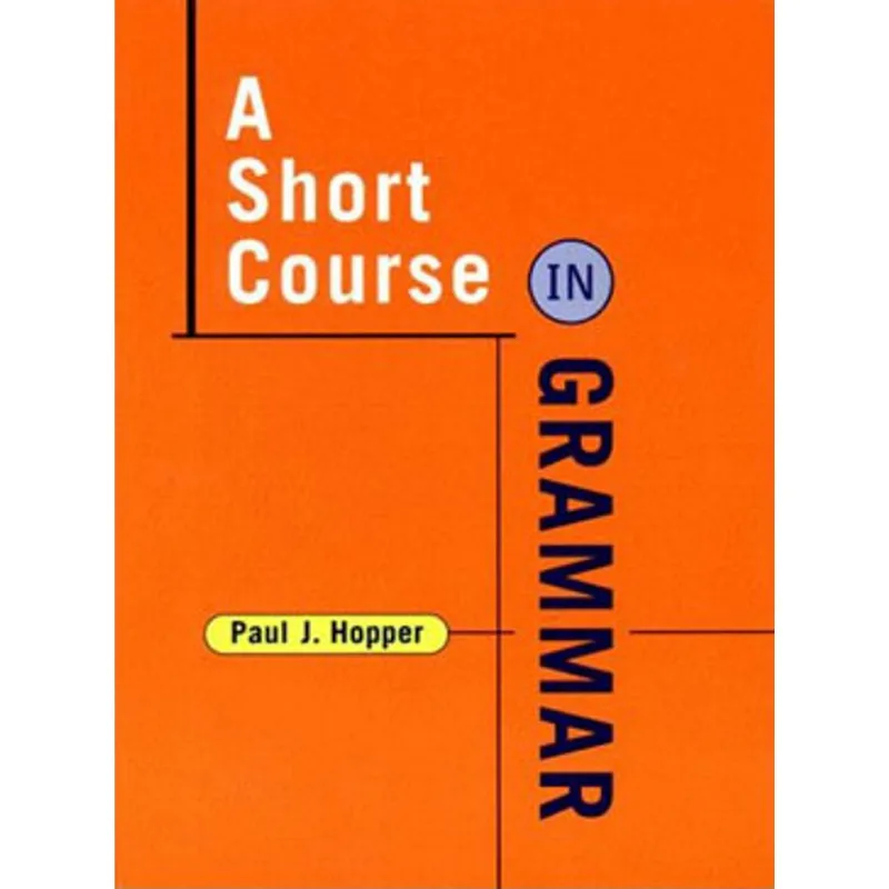 A SHORT COURSE IN GRAMMAR - A COURSE IN GRAMMAR OF STANDARD WRITTEN ENGLISH