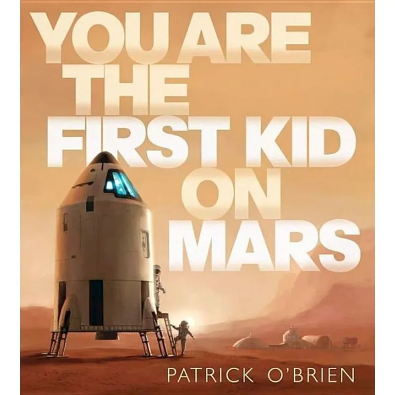 YOU ARE THE FIRST KID ON MARS