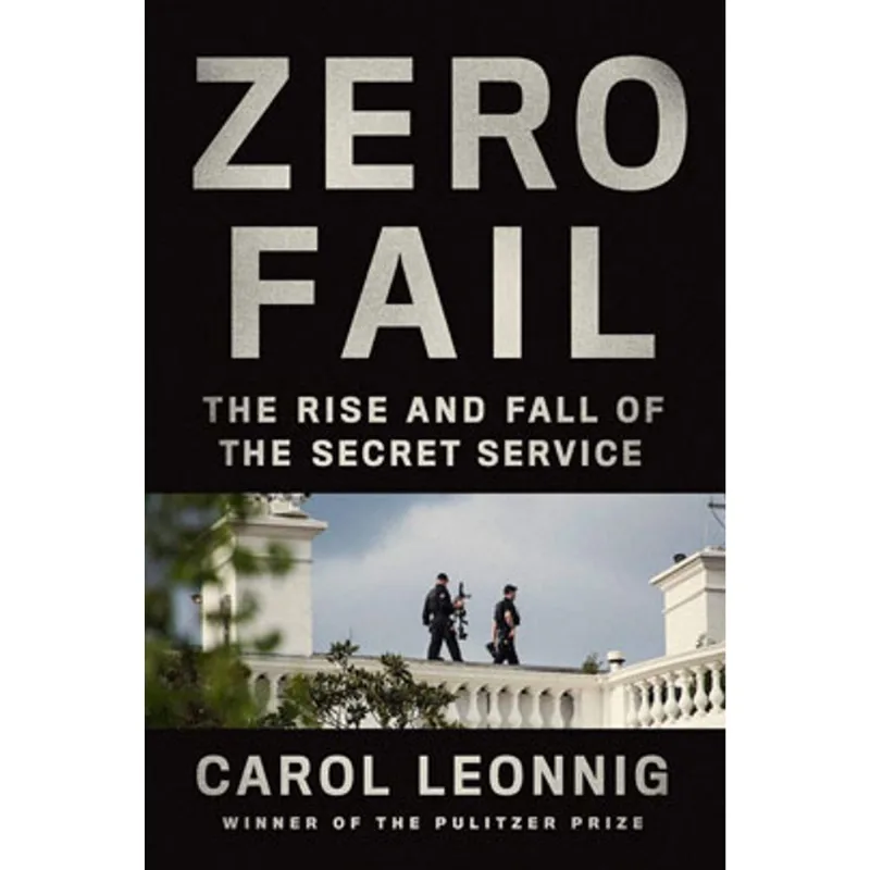 ZERO FAIL - THE RISE AND FALL OF THE SECRET SERVICE