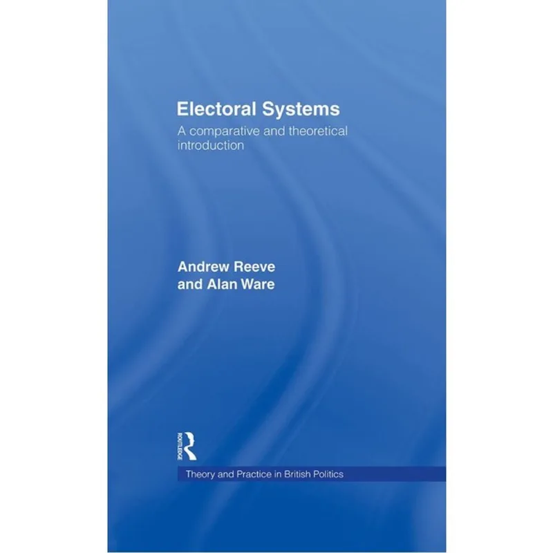 ELECTORAL SYSTEMS - A COMPARATIVE AND THEORETICAL INTRODUCTION