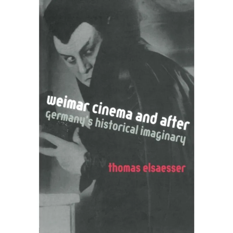 WEIMAR CINEMA AND AFTER - GERMANY'S HISTORICAL IMA