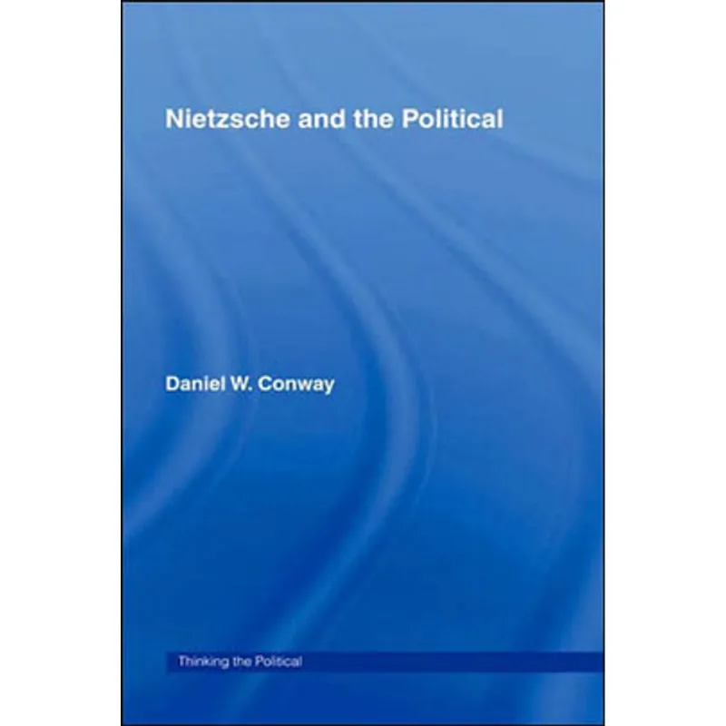 NIETZSCHE AND THE POLITICAL