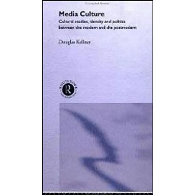 MEDIA CULTURE - CULTURAL STUDIES, IDENTITY AND POLITICS BETWEEN THE MODERN AND THE POST MODERN