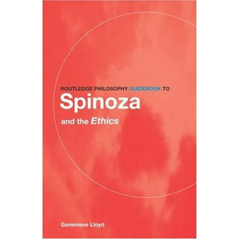 GUIDEBOOK TO SPINOZA AND THE ETHICS