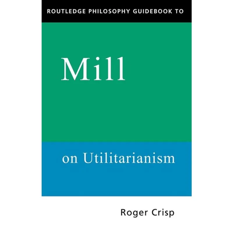 GUIDEBOOK TO MILL ON UTILITARIANISM