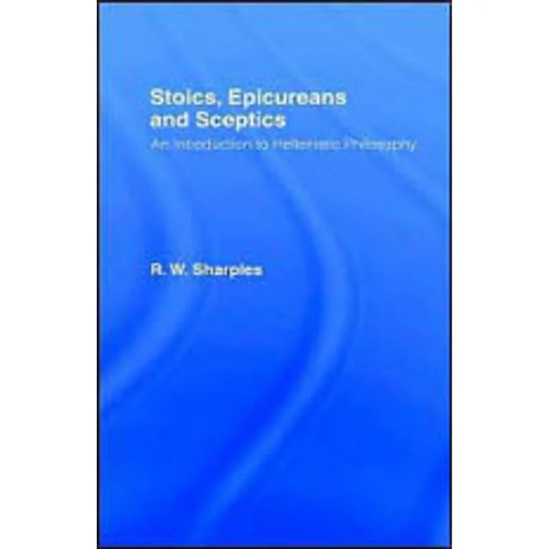 STOICS, EPICUREANS AND SCEPTICS