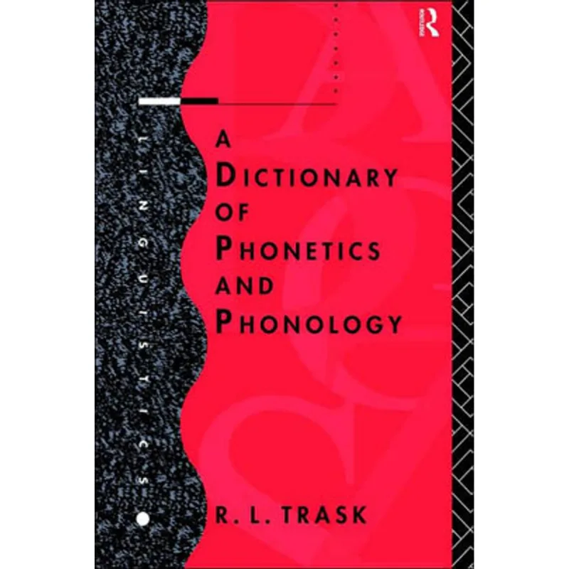 DICTIONARY OF PHONETICS AND PHONOLOGY, A