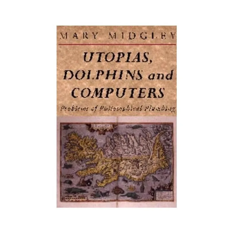 UTOPIAS, DOLPHINS AND COMPUTERS