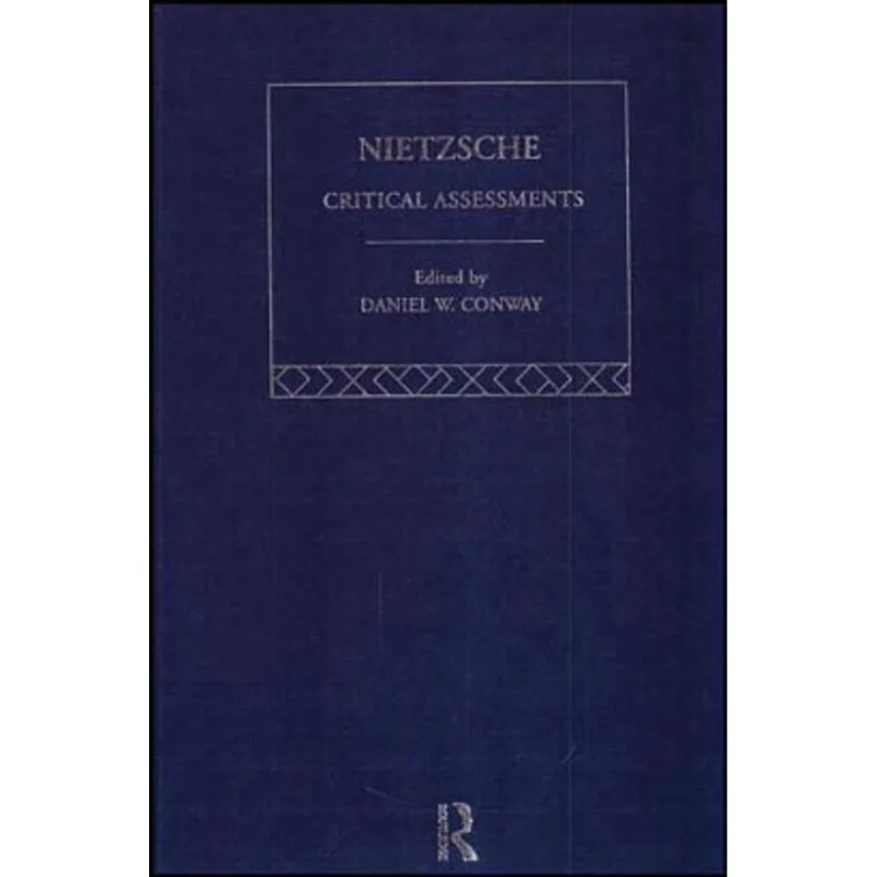 NIETZSCHE - CRITICAL ASSESSMENTS