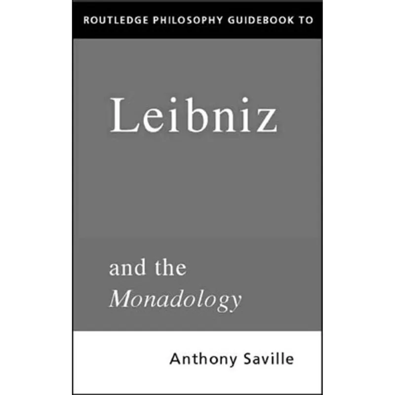 GUIDEBOOK TO LEIBNIZ AND THE MONADOLOGY