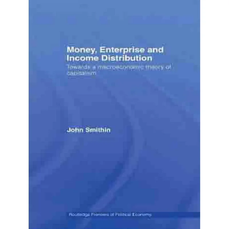 MONEY, ENTERPRISE AND INCOME DISTRIBUTION